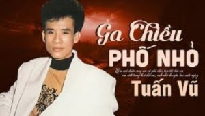 Ga chiều phố nhỏ - Tuấn Vũ